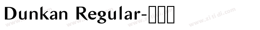 Dunkan Regular字体转换 Dunkan Regular字体转换